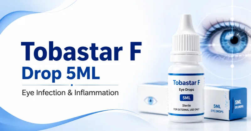 Tobastar F Drop 5ML: Uses, Benefits, Dosage, Side Effects & Complete Guide